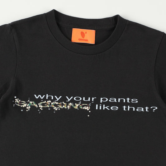 "why your pants SAGGING like that?" Tee